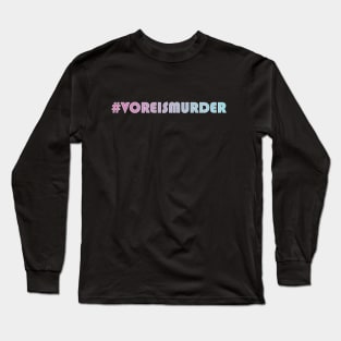 #VoreIsMurder Long Sleeve T-Shirt
